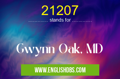 21207 means Gwynn Oak, MD 21207