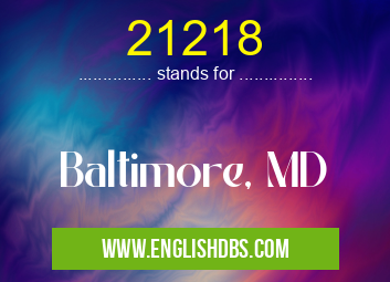 21218 means Baltimore, MD 21218