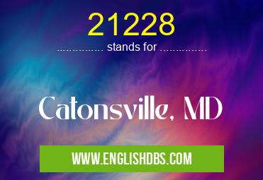 21228 means Catonsville, MD 21228