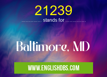 21239 means Baltimore, MD 21239