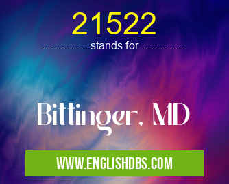 21522 means Bittinger, MD 21522