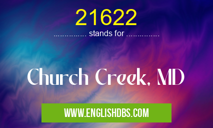 21622 means Church Creek, MD 21622