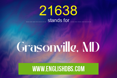 21638 means Grasonville, MD 21638
