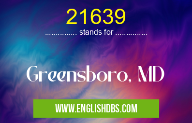 21639 means Greensboro, MD 21639