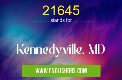 21645 means Kennedyville, MD 21645