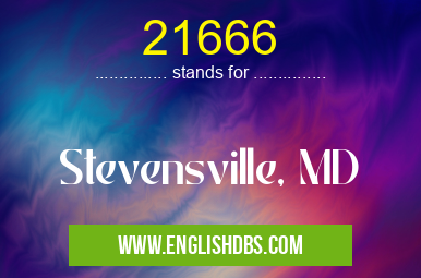 21666 means Stevensville, MD 21666
