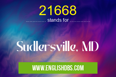 21668 means Sudlersville, MD 21668