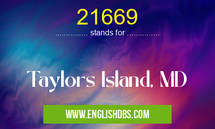 21669 means Taylors Island, MD 21669