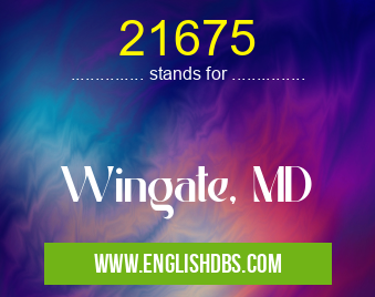 21675 means Wingate, MD 21675