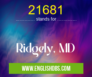21681 means Ridgely, MD 21681