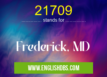21709 means Frederick, MD 21709