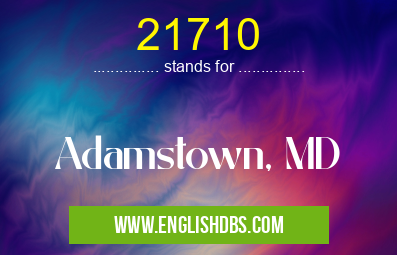 21710 means Adamstown, MD 21710