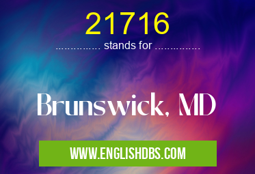 21716 means Brunswick, MD 21716