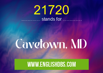21720 means Cavetown, MD 21720