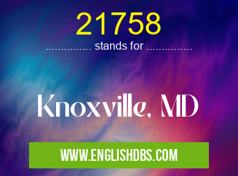 21758 means Knoxville, MD 21758