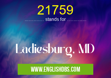 21759 means Ladiesburg, MD 21759