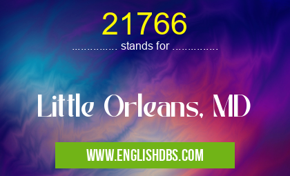 21766 means Little Orleans, MD 21766