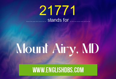 21771 means Mount Airy, MD 21771