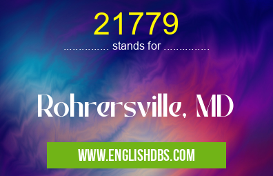 21779 means Rohrersville, MD 21779