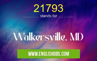 21793 means Walkersville, MD 21793