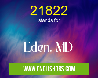 21822 means Eden, MD 21822