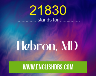 21830 means Hebron, MD 21830