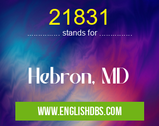 21831 means Hebron, MD 21831