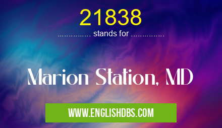 21838 means Marion Station, MD 21838