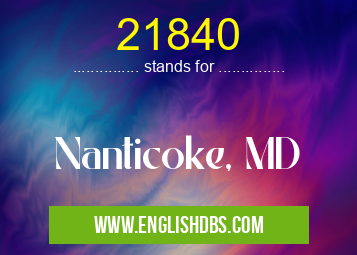 21840 means Nanticoke, MD 21840