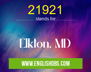21921 means Elkton, MD 21921