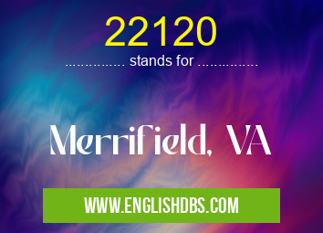 22120 means Merrifield, VA 22120
