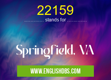 22159 means Springfield, VA 22159