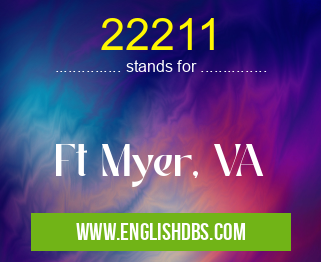 22211 means Ft Myer, VA 22211