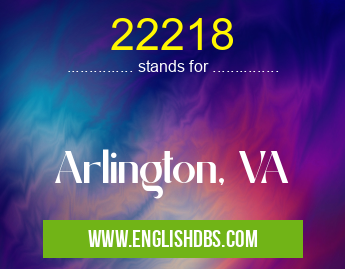22218 means Arlington, VA 22218