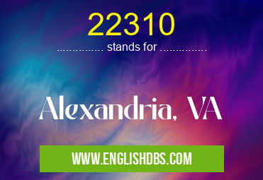 22310 means Alexandria, VA 22310