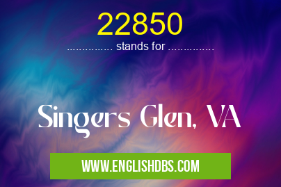 22850 means Singers Glen, VA 22850