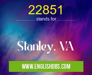 22851 means Stanley, VA 22851