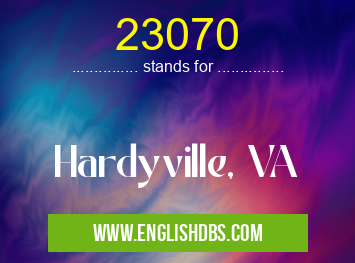 23070 means Hardyville, VA 23070