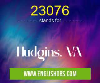 23076 means Hudgins, VA 23076