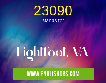 23090 means Lightfoot, VA 23090