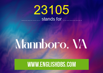 23105 means Mannboro, VA 23105