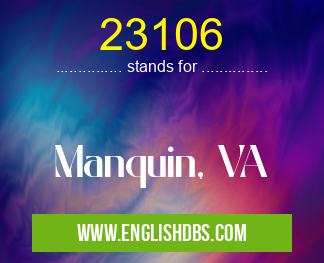 23106 means Manquin, VA 23106