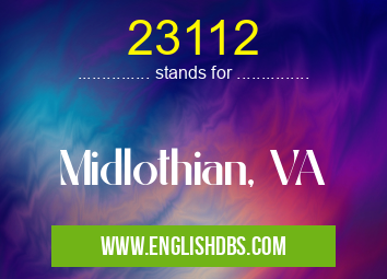 23112 means Midlothian, VA 23112