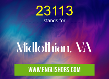 23113 means Midlothian, VA 23113