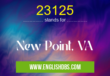 23125 means New Point, VA 23125