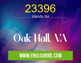 23396 means Oak Hall, VA 23396