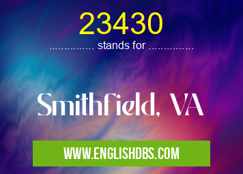 23430 means Smithfield, VA 23430