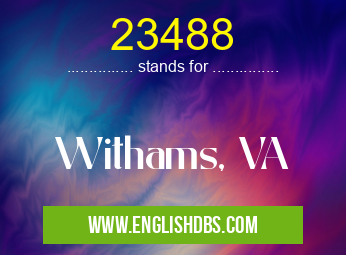 23488 means Withams, VA 23488