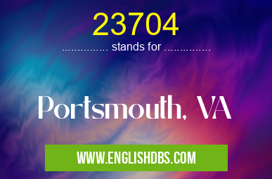 23704 means Portsmouth, VA 23704