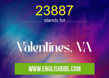 23887 means Valentines, VA 23887